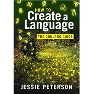 Book cover for How to Create a Language: The Conlang Guide