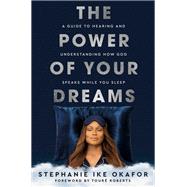 Book cover for The Power of Your Dreams A Guide to Hearing and Understanding How God Speaks While You Sleep