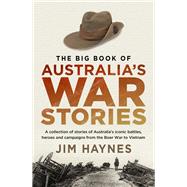 Book cover for The Big Book of Australia's War Stories A Collection of Stories of Australia's Iconic Battles and Campaigns From the Boer War to Vietnam