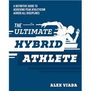 Book cover for The Hybrid Athlete A Definitive Guide to Achieving Peak Athleticism Across All Disciplines