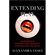 Book cover for Extending Play The Feminization of Collaborative Music Merchandise in the Early Twenty-First Century