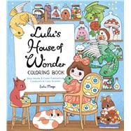 Book cover for Lulu's House of Wonder Coloring Book Step Inside & Color Fantastical Creatures & Cozy Scenes
