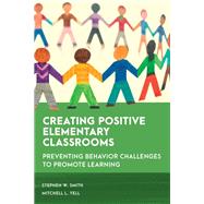 Book cover for Creating Positive Elementary Classrooms Preventing Behavior Challenges to Promote Learning