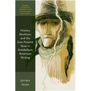 Book cover for History, Abolition, and the Ever-Present Now in Antebellum American Writing