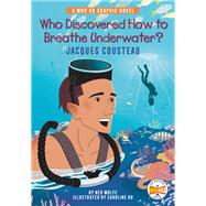 Book cover for Who Discovered How to Breathe Underwater?: Jacques Cousteau A Who HQ Graphic Novel