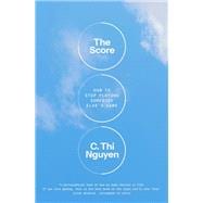 Book cover for The Score How to Stop Playing Somebody Else's Game
