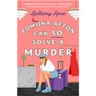 Book cover for Pomona Afton Can So Solve a Murder A Novel