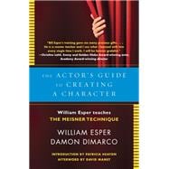 Book cover for The Actor's Guide to Creating a Character William Esper Teaches the Meisner Technique