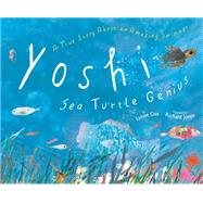Book cover for Yoshi, Sea Turtle Genius A True Story about an Amazing Swimmer