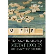 Book cover for The Oxford Handbook of Metaphor in Organization Studies