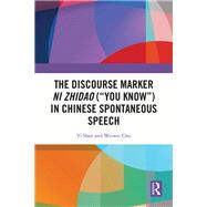 Book cover for The Discourse Marker ni zhidao (“You Know”) in Chinese Spontaneous Speech