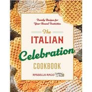Book cover for The Italian Celebration Cookbook 130 Recipes Inspired by Family Traditions and Seasonal Joy