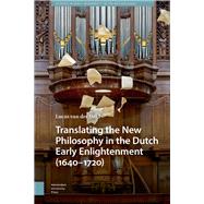Book cover for Translating the New Philosophy in the Dutch Early Enlightenment (1640-1720)