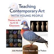 Book cover for Teaching Contemporary Art With Young People: Themes in Art for K–12 Classrooms