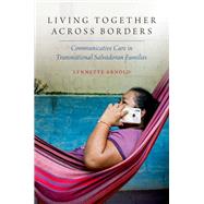 Book cover for Living Together Across Borders Communicative Care in Transnational Salvadoran Families