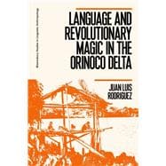 Book cover for Language and Revolutionary Magic in the Orinoco Delta