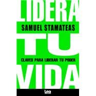 Book cover for Lidera tu vida Claves para liberar tu poder