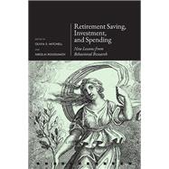 Book cover for Retirement Saving, Investment, and Spending New Lessons from Behavioral Research
