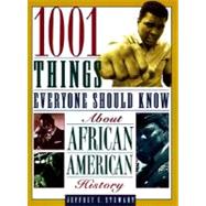 Book cover for 1001 Things Everyone Should Know About African American History