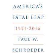 Book cover for America's Fatal Leap 1991-2016