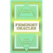 Book cover for Feminist Oracles (Mini Deck) Wisdom & advice from 45 iconic women