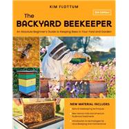Book cover for The Backyard Beekeeper, 5th Edition An Absolute Beginner's Guide to Keeping Bees in Your Yard and Garden – Natural beekeeping techniques – New Varroa mite and American foulbrood treatments – Introduction to technologies for recordkeeping and maintenance