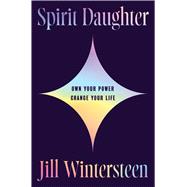 Book cover for Spirit Daughter Own Your Power, Change Your Life