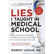 Book cover for Lies I Taught in Medical School How Conventional Medicine Is Making You Sicker and What You Can Do to Save Your Own Life