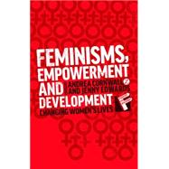 Book cover for Feminisms, Empowerment and Development Changing Women's Lives
