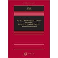 Book cover for Basic Cybersecurity Law for the Business Environment Cases and Commentary [Connected eBook]
