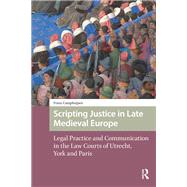 Book cover for Scripting Justice in Late Medieval Europe
