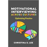 Book cover for Motivational Interviewing across Cultures Optimizing Practice