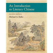 Book cover for An Introduction to Literary Chinese: Second Edition (Harvard East Asian Monographs)