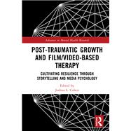 Book cover for Post-Traumatic Growth and Film/Video-Based Therapy
