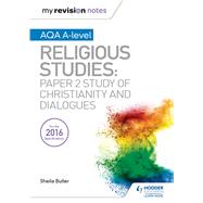 Book cover for My Revision Notes AQA A-level Religious Studies: Paper 2 Study of Christianity and Dialogues