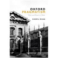 Book cover for Oxford Pragmatism Ryle and Austin's Debt