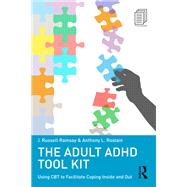 Book cover for The Adult ADHD Tool Kit: Using CBT to Facilitate Coping Inside and Out