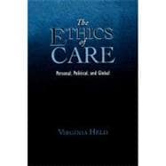 Book cover for The Ethics of Care Personal, Political, and Global