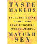 Book cover for Taste Makers Seven Immigrant Women Who Revolutionized Food in America