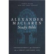 Book cover for Alexander Maclaren Study Bible: Encouragement and Insights for a Christ-Centered Life (NKJV)