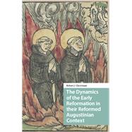 Book cover for The Dynamics of the Early Reformation in their Reformed Augustinian Context