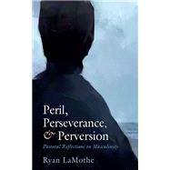 Book cover for Peril, Perseverance, and Perversion