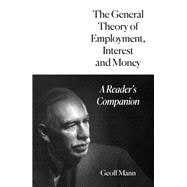 Book cover for The General Theory of Employment, Interest and Money A Reader's Companion