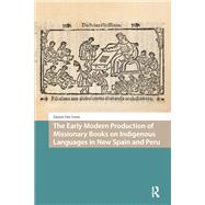 Book cover for The Early Modern Production of Missionary Books on Indigenous Languages in New Spain and Peru