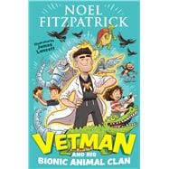 Book cover for Vetman and his Bionic Animal Clan An amazing animal adventure from the nation's favourite Supervet