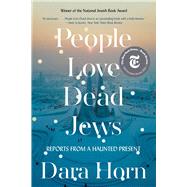 Book cover for People Love Dead Jews Reports from a Haunted Present