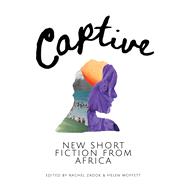 Book cover for Captive: New Short Fiction from Africa