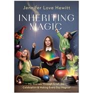 Book cover for Inheriting Magic My Journey Through Grief, Joy, Celebration, and Making Every Day Magical