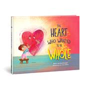 Book cover for The Heart Who Wanted to Be Whole