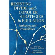 Book cover for Resisting Divide-and-Conquer Strategies in Education: Pathways and Possibilities
